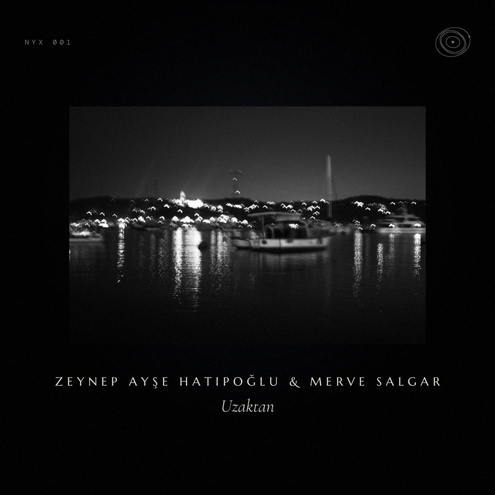 NYX 001 — Uzaktan by Zeynep Ayşe Hatipoğlu & Merve Salgar, in the Nyxphere cover frame