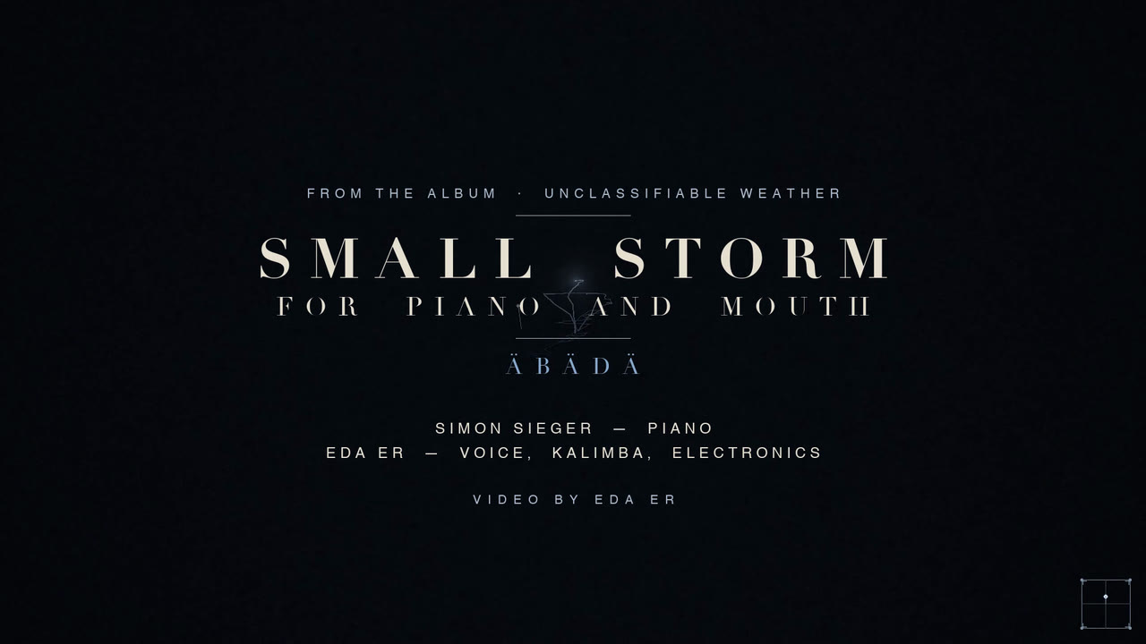 Small Storm for Piano and Mouth — äbädä, from Unclassifiable Weather